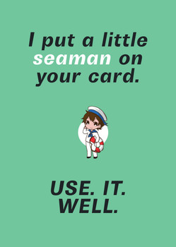 I Put A Little Seaman On Your Card Use It Well Birthday Card