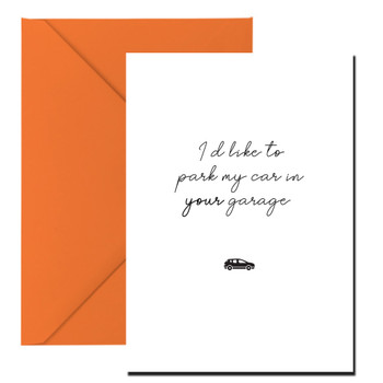 I'd Like To Park My Car In Your Garage Birthday Card