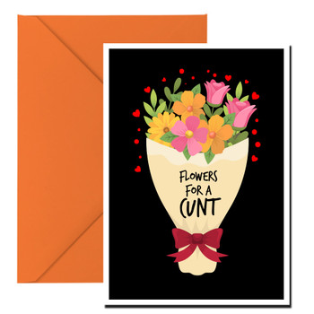 Naughty 104a Flowers For A Cunt Birthday Card Naughty 104a Flowers For A Cunt Birthday Card