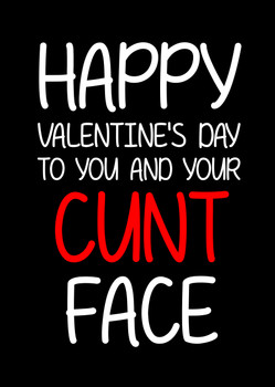 Naughty 123a Happy Valentine's Day To You And Your Cunt Face Birthday Card Naughty 123a Happy Valentine's Day To You And Your Cunt Face Birthday Card
