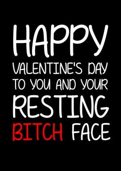 Naughty 126a Happy Valentine's Day To You And Your Resting Bitch Face Birthday Card Naughty 126a Happy Valentine's Day To You And Your Resting Bitch Face Birthday Card