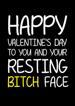 Naughty 126b Happy Valentine's Day To You And Your Resting Bitch Face Birthday Card Naughty 126b Happy Valentine's Day To You And Your Resting Bitch Face Birthday Card