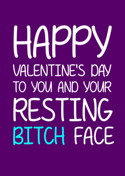 Naughty 126c Happy Valentine's Day To You And Your Resting Bitch Face Birthday Card Naughty 126c Happy Valentine's Day To You And Your Resting Bitch Face Birthday Card