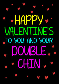 Naughty 135b Happy Valentine's To You And Your Double Chin Birthday Card Naughty 135b Happy Valentine's To You And Your Double Chin Birthday Card