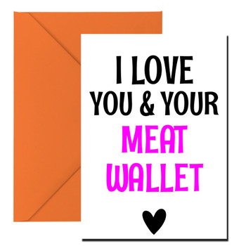 Naughty 152 I Love You & Your Meat Wallet Birthday Card