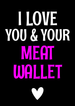 Naughty 152a I Love You & Your Meat Wallet Birthday Card Naughty 152a I Love You & Your Meat Wallet Birthday Card