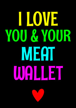 Naughty 152c I Love You & Your Meat Wallet Birthday Card Naughty 152c I Love You & Your Meat Wallet Birthday Card