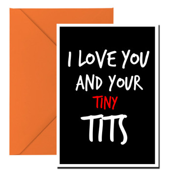 Naughty 155a I Love You And Your Tiny Tits Birthday Card Naughty 155a I Love You And Your Tiny Tits Birthday Card
