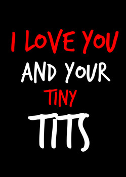Naughty 155b I Love You And Your Tiny Tits Birthday Card Naughty 155b I Love You And Your Tiny Tits Birthday Card