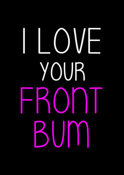 Naughty 167b I Love Your Front Bum Birthday Card