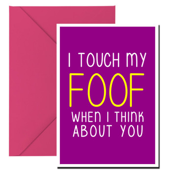 Naughty 171a I Touch My Foof When I Think Of You Birthday Card Naughty 171a I Touch My Foof When I Think Of You Birthday Card