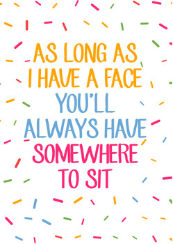 Naughty 18 As Long As I Have A Face You'll Always Have Somewhere To Sit Birthday Card
