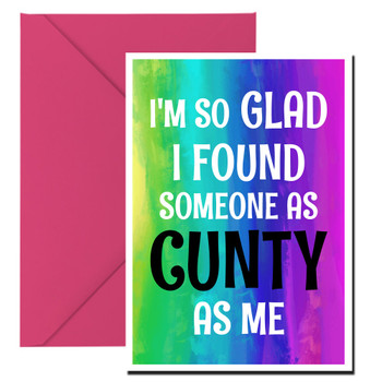 Naughty 184d I'm So Glad I Found Someone As Cunty As Me Birthday Card Naughty 184d I'm So Glad I Found Someone As Cunty As Me Birthday Card