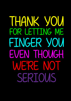 Naughty 257b Thank You For Letting Me Finger You Even Though We're Not Serious Birthday Card Naughty 257b Thank You For Letting Me Finger You Even Though We're Not Serious Birthday Card