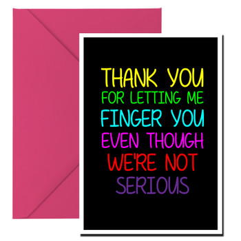 Naughty 257b Thank You For Letting Me Finger You Even Though We're Not Serious Birthday Card Naughty 257b Thank You For Letting Me Finger You Even Though We're Not Serious Birthday Card