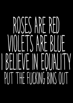 Naughty 25a Roses Are Red Violets Are Blue I Believe In Equality Put The Fucking Bins Out Birthday Card Naughty 25a Roses Are Red Violets Are Blue I Believe In Equality Put The Fucking Bins Out Birthday Card