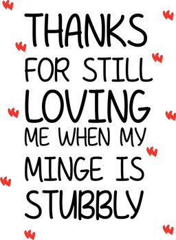 Naughty 267 Thanks For Still Loving Me When My Minge Is Stubbly Birthday Card