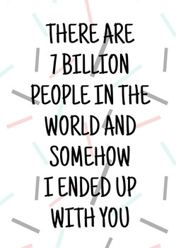 Naughty 275 There's 7 Billion People In The World And Somehow I Ended Up With You Birthday Card