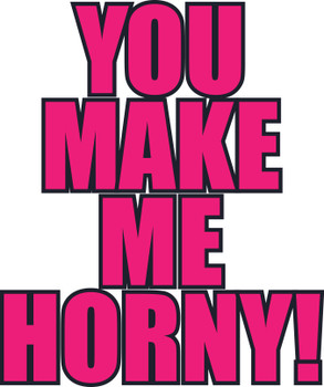 Naughty 325a You Make Me Horny - Leaf Range Birthday Card Naughty 325a You Make Me Horny - Leaf Range Birthday Card