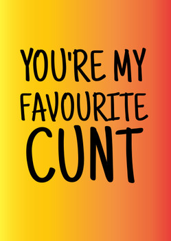 Naughty 365 You're My Favourite Cunt Birthday Card