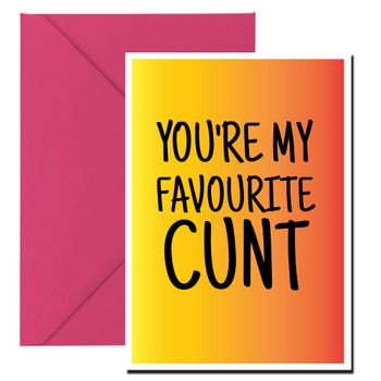 Naughty 365 You're My Favourite Cunt Birthday Card Naughty 365 You're My Favourite Cunt Birthday Card