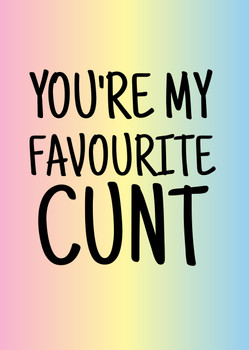 Naughty 365a You're My Favourite Cunt Birthday Card Naughty 365a You're My Favourite Cunt Birthday Card