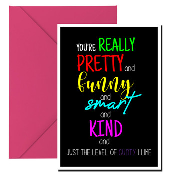 Naughty 373b You're Really Pretty And Smart And Funny And Smart And Kind And Just The Level Of Cunty I Like Birthday Card Naughty 373b You're Really Pretty And Smart And Funny And Smart And Kind And Just The Level Of Cunty I Like Birthday Card