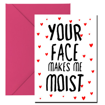 Naughty 400 Your Face Makes Me Moist Birthday Card Naughty 400 Your Face Makes Me Moist Birthday Card