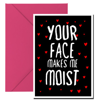 Naughty 400a Your Face Makes Me Moist Birthday Card Naughty 400a Your Face Makes Me Moist Birthday Card