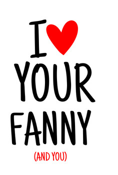 Naughty 452 I 3 Your Fanny (And You) Birthday Card