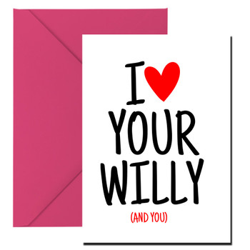 Naughty 453 I 3 Your Willy (And You) Birthday Card