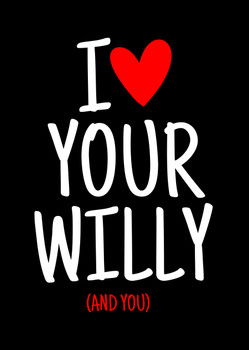 Naughty 453a I 3 Your Willy (And You) Birthday Card Naughty 453a I 3 Your Willy (And You) Birthday Card