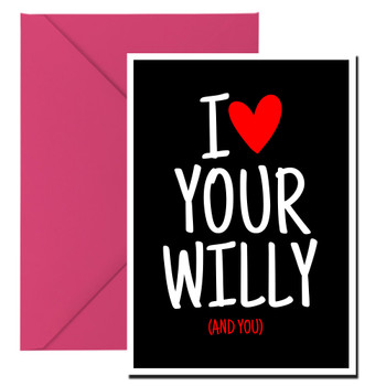Naughty 453a I 3 Your Willy (And You) Birthday Card Naughty 453a I 3 Your Willy (And You) Birthday Card