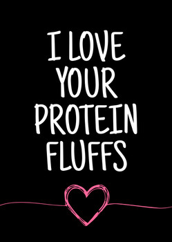 Naughty 470a I Love Your Protein Fluffs Birthday Card