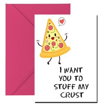 Naughty 475 I Want You To Stuff My Crust Birthday Card Naughty 475 I Want You To Stuff My Crust Birthday Card