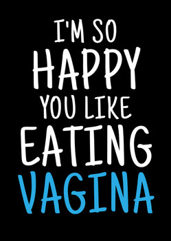 Naughty 479a I'm So Happy You Like Eating Vagina Birthday Card