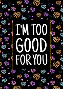 Naughty 484a I'm Too Good For You Birthday Card