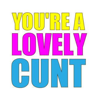 Naughty 346a You're A Lovely Cunt Birthday Card Naughty 346a You're A Lovely Cunt Birthday Card