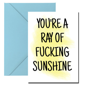 Naughty 348 You're A Ray Of Fucking Sunshine Birthday Card Naughty 348 You're A Ray Of Fucking Sunshine Birthday Card