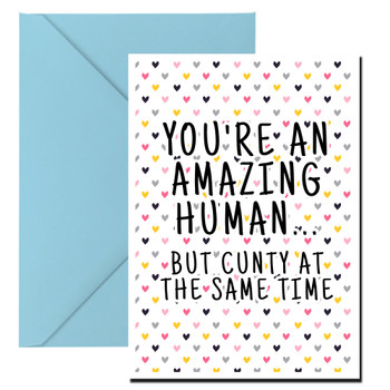 Naughty 353 You're An Amazing Human. But Cunty At The Same Time Birthday Card Naughty 353 You're An Amazing Human. But Cunty At The Same Time Birthday Card