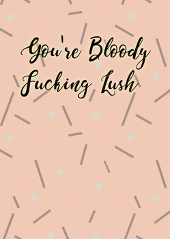 Naughty 355 You're Bloody Fucking Lush Birthday Card Naughty 355 You're Bloody Fucking Lush Birthday Card