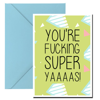 Naughty 360 You're Fucking Super! Yaaaas Birthday Card Naughty 360 You're Fucking Super! Yaaaas Birthday Card