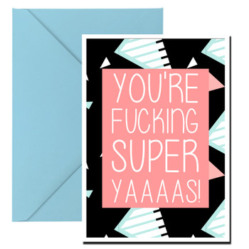 Naughty 360a You're Fucking Super! Yaaaas Birthday Card