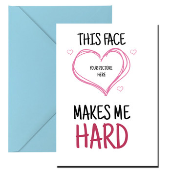 Naughty 289 This Face Makes Me Hard Birthday Card