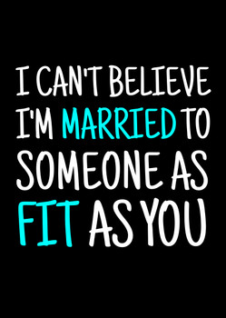 Naughty 456b I Can't Believe I'm Married To Someone As Fit As You Birthday Card Naughty 456b I Can't Believe I'm Married To Someone As Fit As You Birthday Card