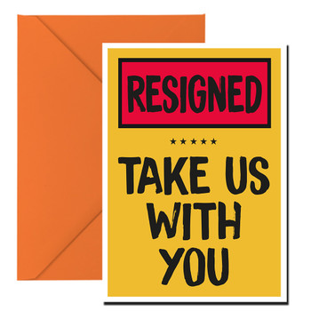 Resigned Take Us With You Birthday Card Resigned Take Us With You Birthday Card