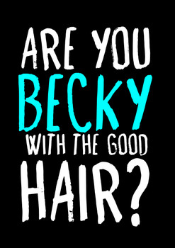 Naughty 14a Are You Becky With The Good Hair  Birthday Card Naughty 14a Are You Becky With The Good Hair  Birthday Card