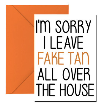 Naughty 189 I'm Sorry I Leave Fake Tan Around The House Birthday Card Naughty 189 I'm Sorry I Leave Fake Tan Around The House Birthday Card