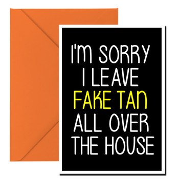 Naughty 189a I'm Sorry I Leave Fake Tan Around The House Birthday Card Naughty 189a I'm Sorry I Leave Fake Tan Around The House Birthday Card