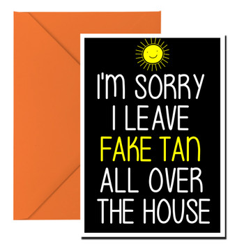 Naughty 189b I'm Sorry I Leave Fake Tan Around The House Birthday Card Naughty 189b I'm Sorry I Leave Fake Tan Around The House Birthday Card